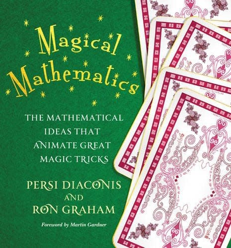 Magical Mathematics The Mathematical Ideas That Animate Great Magic Tricks, Paperback by Persi Diaconis and Ron Graham